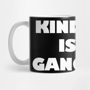 Kindness Is so Gangster Positive Motivation Be Kind Mug